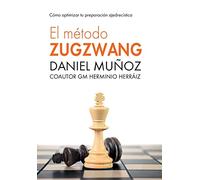 El Método Zugzwang: Cómo optimizar tu preparación ajedrecística