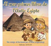 El meu primer llibre de l'antic Egipte.: Un viatge al.lucinant per a nous arqueòlegs.