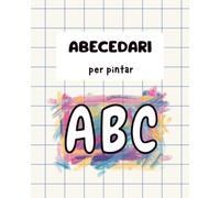 El Meu Primer Llibre per Pintar de l’Abecedari: Lletres Grans i Fàcils de Pintar de la A a la Z | Una Activitat Creativa i Divertida per a Nens de 3 a 6 Anys