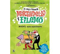 El meu primer Mortadel·lo i Filemó - Invents, quins experiments!: Amb activitats i jocs per passar-t'ho molt bé!