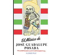 El México de José Guadalupe Posada