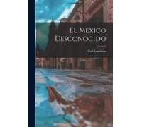 El Mexico Desconocido