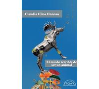 El miedo terrible de ser un animal - Claudia Ulloa Donoso - Editorial Páginas de Espuma - ebook (ePub) - Livre