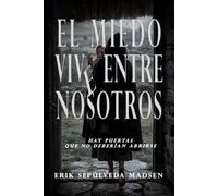 EL MIEDO VIVE ENTRE NOSOTROS
