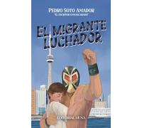El migrante luchador: Historia real de migración mexicana, paternidad y supervivencia en Canadá