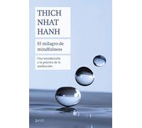 El milagro de mindfulness: Una introducción a la práctica de la meditación