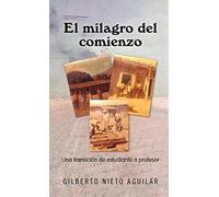 El Milagro Del Comienzo
