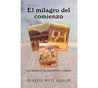 El Milagro Del Comienzo