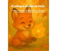 El milagro otoñal de Finja: Cuando las hojas bailan y los milagros susurran - acompaña a Finja en una aventura otoñal llena de magia y curiosidad.