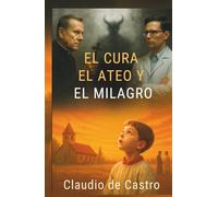 El Milagro y el Demonio: Thriller religioso de fe y suspense, sobre un milagro eucarístico investigado por un científico ateo y un sacerdote con dudas