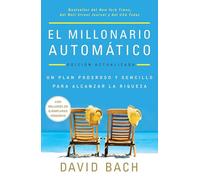 El millonario automático/ The Automatic Millionaire: Un plan poderoso y sencillo para vivir y acabar rico