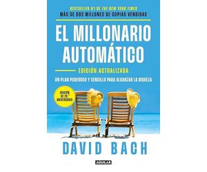 El millonario automático: Un plan poderoso y sencillo para alcanzar la riqueza