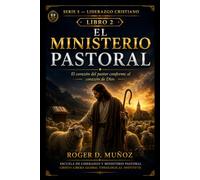 EL MINISTERIO PASTORAL: El corazón del pastor conforme al corazón de Dios