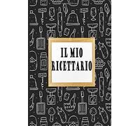El Mio Ricettario: Un ricettario personale progettato per organizzare e scrivere le tue ricette personali e i tuoi piatti preferiti che hai creato. ... conservare le tue ricette in un unico posto