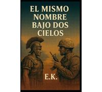 El mismo nombre bajo dos cielos: Dos hombres. Dos guerras. Una elección que desafía la historia.