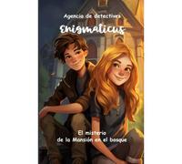 El Misterio De La Mansión En El Bosque: Agencia De Detectives Enigmaticus (Spanish Edition)