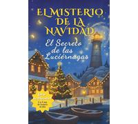 El Misterio de la Navidad - El Secreto de las Luciérnagas: Novela de Adviento para niños de 7 a 12 años - Una aventura mágica y llena de acertijos para leer cada día hasta Navidad.