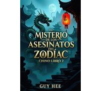El Misterio de los Asesinatos del Zodíaco Chino Libro 2: El Ajuste de Cuentas Final