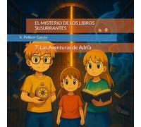 EL MISTERIO DE LOS LIBROS SUSURRANTES: Las Aventuras de Adrià