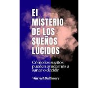 El misterio de los sueños lúcidos: Cómo los sueños pueden ayudarnos a sanar o decidir