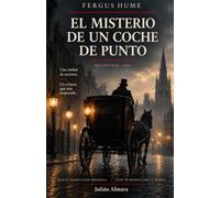 El misterio de un coche de punto: Nueva traducción española del clásico de misterio de Fergus Hume