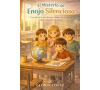 El Misterio del Enojo Silencioso: Una historia escolar para niños de 9-12 años sobre entender el enojo, descubrir su mensaje oculto y aprender a controlarlo