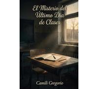 El Misterio del Último Día de Clases: Los secretos enterrados nunca permanecen ocultos