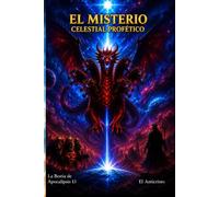 El misterio profético: Revelación espiritual del fin de los tiempos