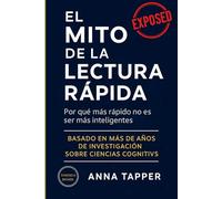 El mito de la lectura rápida: Por qué más rápido no es más inteligente