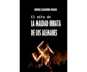 EL MITO DE LA MALDAD DE LOS ALEMANES