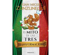 El mito de las tres transformaciones/ The Myth of Mexico's Three Transformations