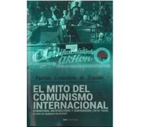 El Mito del Comunismo Internacional: Komitern, antifascismo y subversión (1919-1949)