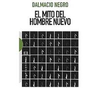 El mito del hombre nuevo/ The myth of the new man Dalmacio Negro (Auteur)