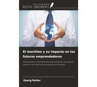 El mochileo y su impacto en los futuros emprendedores: Una preparación razonable para emprendedores, con especial atención a las cualificaciones clave para el liderazgo