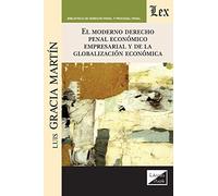 El Moderno Derecho Penal Económico Empresarial Y De La Globalización Económica