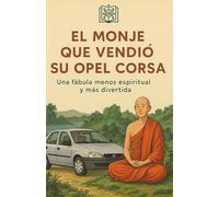 El moje que vendió su opel corsa: Una fábula menos espiritual y más divertida