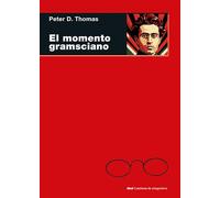 El momento gramsciano: Filosofía, hegemonía y marxismo