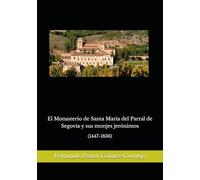El Monasterio de Santa María del Parral de Segovia y sus monjes jerónimos: (1447-1836)