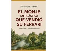 El monje EN PRÁCTICA que vendió su Ferrari: Ideas clave y ejercicios resueltos