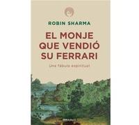 El monje que vendio su Ferrari Una fabula espiritual The Monk Who Sold His Ferrari A Spiritual Fable About Fulfilling Your Dreams amp Reaching Your Desti Robin Sharma (Auteur)