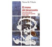 El mono del desencanto: Una crítica cultural de la transición española (1973-1993)