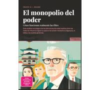 El monopolio del poder: Cómo funcionan realmente las élites