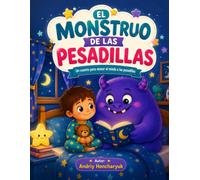 El Monstruo de las Pesadillas: Un cuento para ayudar a los niños a superar el miedo a las pesadillas