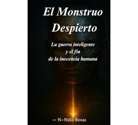 El Monstruo Despierto: La guerra inteligente y el fin de la inocencia humana
