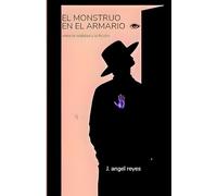 EL MONSTRUO EN EL ARMARIO: entre la realidad y la ficcion