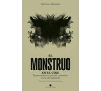 El monstruo en el cine: Nuevos síntomas del malestar en la civilización