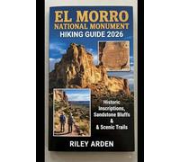 EL MORRO NATIONAL MONUMENT HIKING GUIDE 2026: HISTORIC INSCRIPTIONS, SANDSTONE BLUFFS & SCENIC TRAILS