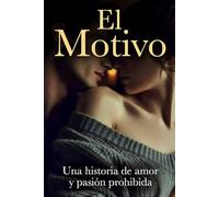 El Motivo: Una Historia de Amor y Pasión Prohibida