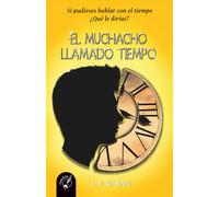 EL MUCHACHO LLAMADO TIEMPO