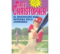El Muchacho Que Bateaba Solo Jonrones /The Kid Who Only Hit Homers, La Serie de Deportes No. 1 Para Ninos / Childrens No. 1 Sports Series Matt Christopher (Auteur)